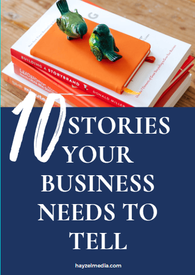 Storytelling for business Hayzel Media 10-stories-your-business-needs-to-tell